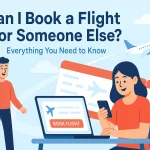Can I book a flight for someone else